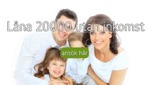 Låna 20000 utan inkomst