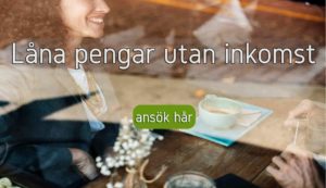 Låna pengar utan inkomst
