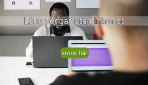 Låna pengar utan inkomst